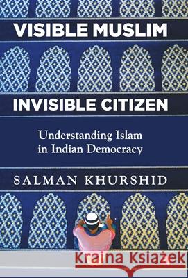 Visible Muslim, Invisible Citizen Khurshid, Salman 9789353335281