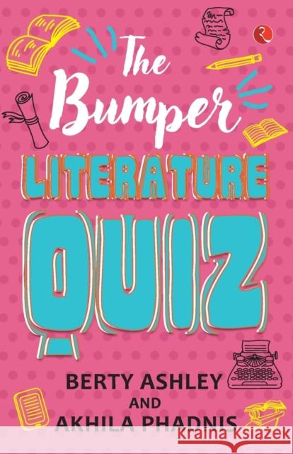 The Bumper Literature Quiz Berty Ashley Akhila Phadnis 9789353335977 Rupa Publications