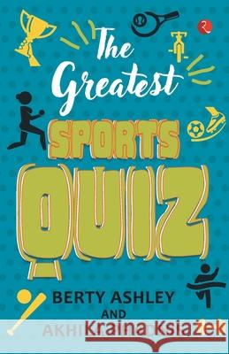 The Greatest Sports Quiz Berty Ashley Akhila Phadnis 9789353335991