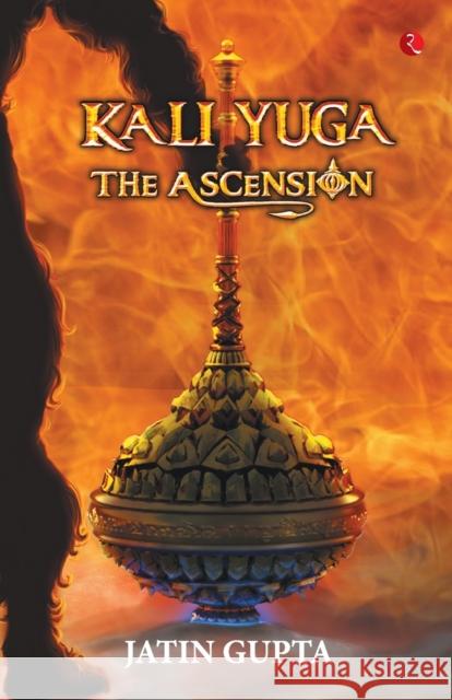 Kali Yuga: The Ascension Jatin Gupta 9789353336141