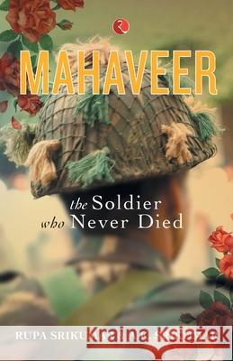 Mahaveer: The Soldier Who Never Died Srikumar, Rupa 9789353336295