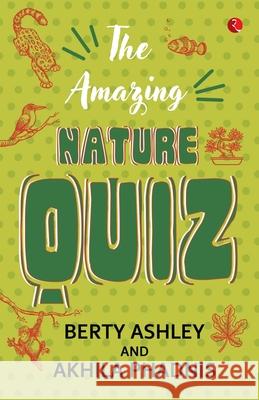 The Amazing Nature Quiz Berty Ashley Akhila Phadnis 9789353337186