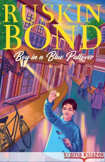 Boy in a Blue Pullover Ruskin Bond 9789353338312 Rupa Publications India Pvt. Ltd