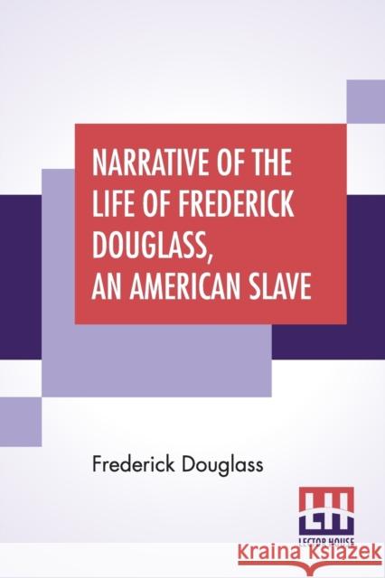 Narrative Of The Life Of Frederick Douglass, An American Slave Frederick Douglass 9789353361044 Lector House