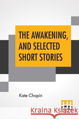 The Awakening, And Selected Short Stories: With An Introduction By Marilynne Robinson Kate Chopin Marilynne Robinson 9789353361129 Lector House