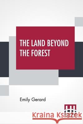 The Land Beyond The Forest: Facts, Figures, And Fancies From Transylvania Emily Gerard 9789353361303 Lector House