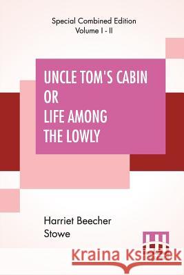 Uncle Tom's Cabin Or Life Among The Lowly (Complete) Harriet Beecher Stowe 9789353361488 Lector House