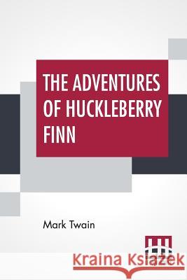 The Adventures Of Huckleberry Finn: (Tom Sawyer'S Comrade) Mark Twai 9789353361679 Lector House