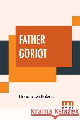 Father Goriot: Translated By Ellen Marriage Honore D Ellen Marriage 9789353361730 Lector House