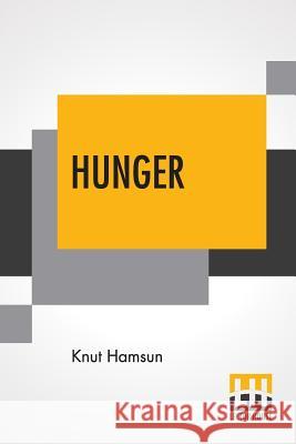 Hunger: Translated From The Norwegian By George Egerton With An Introduction By Edwin Björkman Hamsun, Knut 9789353361792 Lector House