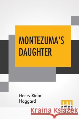 Montezuma's Daughter H. Rider Haggard 9789353362164 Lector House