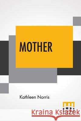 Mother: A Story Kathleen Norris 9789353362188 Lector House