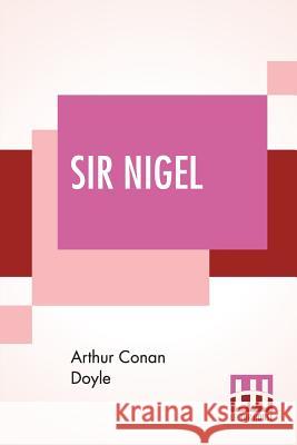 Sir Nigel Arthur Conan Doyle 9789353363116 Lector House