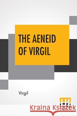 The Aeneid Of Virgil: Translated Into English By J. W. Mackail Virgil                                   J. W. Mackail 9789353363314 Lector House