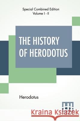 The History Of Herodotus (Complete): Translated Into English By G. C. Macaulay Herodotus                                George Campbell Macaulay 9789353363635 Lector House