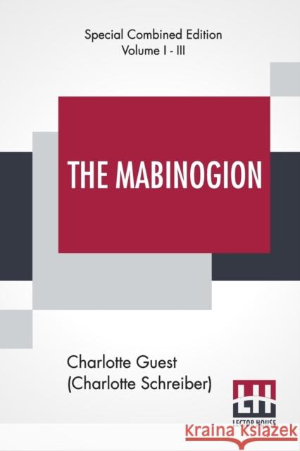 The Mabinogion (Complete): Translated From The Red Book Of Hergest By Lady Charlotte Guest, Edited By Owen M. Edwards Charlotte Gues Charlotte Gues Owen Morgan Edwards 9789353363864 Lector House