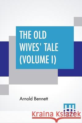 The Old Wives' Tale (Volume I) Arnold Bennett 9789353364007 Lector House