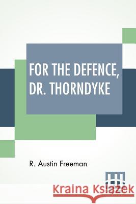 For The Defence, Dr. Thorndyke R. Austin Freeman 9789353365318 Lector House