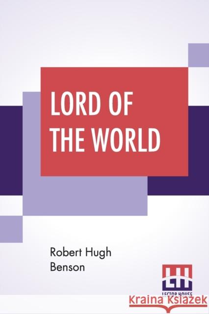 Lord Of The World Robert Hugh Benson 9789353366162 Lector House