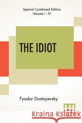 The Idiot (Complete): Translated By Eva Martin Fyodor Dostoyevsky Eva Martin 9789353368500 Lector House