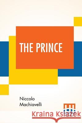 The Prince: Translated Out Of Italian Into English By Edward Dacres With Some Animadversions Noting And Taxing His Errors Niccolo Machiavelli Edward Dacres 9789353369422 Lector House