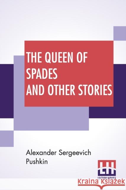 The Queen Of Spades And Other Stories: Translated By Mrs. Sutherland Edwards Alexander Sergeevich Pushkin Mrs Sutherland Edwards 9789353369491