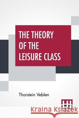 The Theory Of The Leisure Class Thorstein Veblen 9789353369866 Lector House