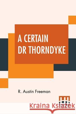 A Certain Dr Thorndyke R. Austin Freeman 9789353420055 Lector House