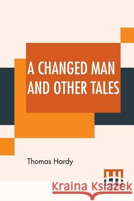 A Changed Man And Other Tales Thomas Hardy 9789353420062