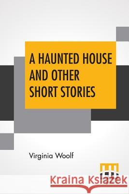 A Haunted House And Other Short Stories Virginia Woolf 9789353420369 Lector House