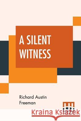 A Silent Witness Richard Austin Freeman 9789353420772