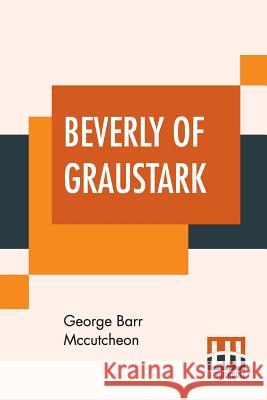 Beverly Of Graustark George Barr McCutcheon 9789353423476