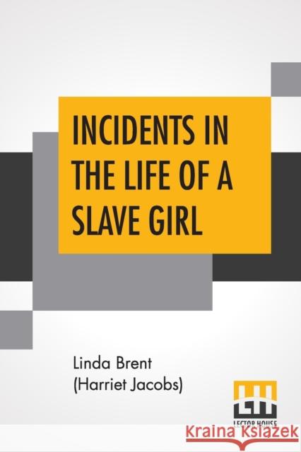 Incidents In The Life Of A Slave Girl: Written By Herself., Edited By L. Maria Child Linda Bren L. Maria Child 9789353424886 Lector House