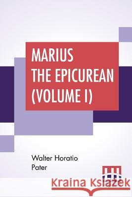 Marius The Epicurean (Volume I) Walter Horatio Pater 9789353425449 Lector House