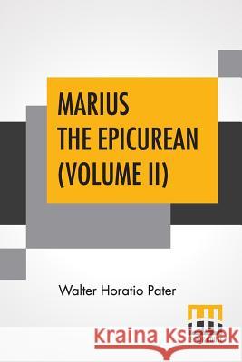 Marius The Epicurean (Volume II) Walter Horatio Pater 9789353425456 Lector House