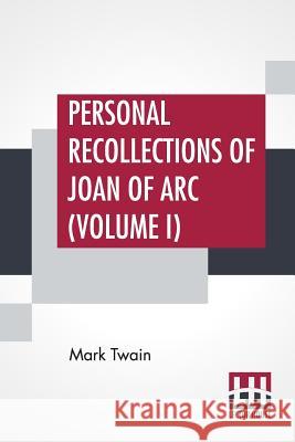Personal Recollections Of Joan Of Arc (Volume I) Mark Twai 9789353425777 Lector House