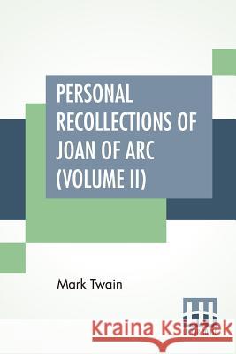 Personal Recollections Of Joan Of Arc (Volume II) Mark Twai 9789353425784 Lector House