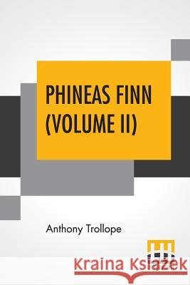 Phineas Finn (Volume II): The Irish Member Anthony Trollope 9789353425821