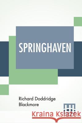 Springhaven: A Tale Of The Great War Richard Doddridge Blackmore 9789353426033 Lector House