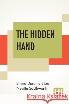 The Hidden Hand Emma Dorothy Eliza Nevitte Southworth 9789353428334 Lector House