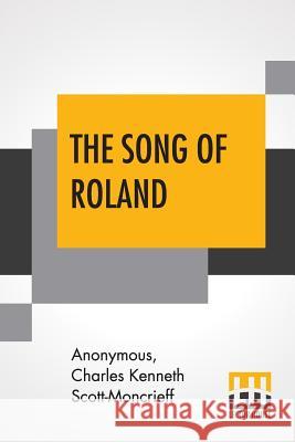 The Song Of Roland: An Old French Epic Translated By Charles Kenneth Scott-Moncrieff Anonymous                                Charles Kenneth Scott-Moncrieff Charles Kenneth Scott-Moncrieff 9789353429195 Lector House