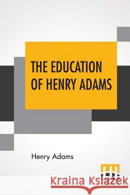 The Education Of Henry Adams Henry Adams 9789353441821