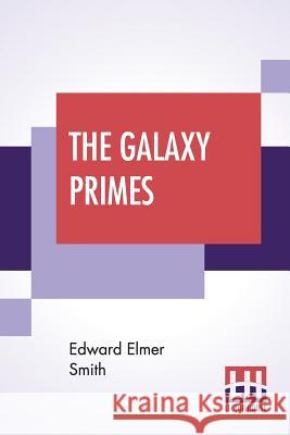 The Galaxy Primes Edward Elmer Smith 9789353442064