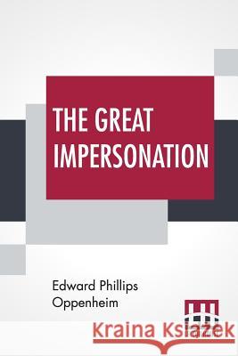 The Great Impersonation Edward Phillips Oppenheim 9789353442217 Lector House