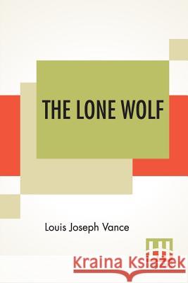 The Lone Wolf Louis Joseph Vance 9789353442774 Lector House