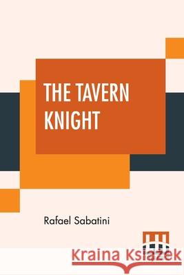 The Tavern Knight Rafael Sabatini 9789353444914 Lector House