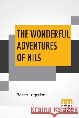 The Wonderful Adventures Of Nils: Translated From The Swedish By Velma Swanston Howard Selma Lagerloef Velma Swanston Howard 9789353445195