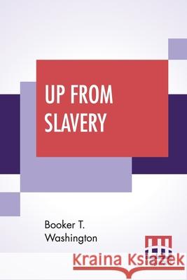 Up From Slavery: An Autobiography Booker T. Washington 9789353445324 Lector House