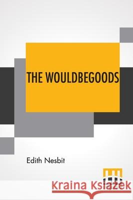 The Wouldbegoods Edith Nesbit 9789353446871