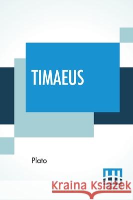 Timaeus: Translated By Benjamin Jowett Plato                                    Benjamin Jowett 9789353447007 Lector House